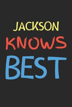 Paperback Jackson Knows Best: Lined Journal, 120 Pages, 6 x 9, Jackson Personalized Name Notebook Gift Idea, Black Matte Finish (Jackson Knows Best Book