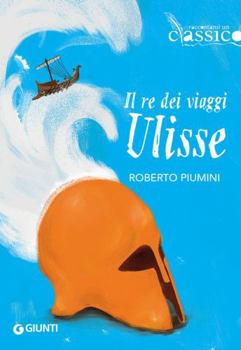 Il re dei viaggi Ulisse (Italian Edition)