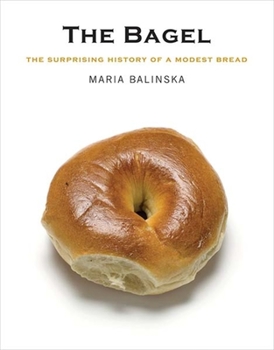Paperback The Bagel: The Surprising History of a Modest Bread Book