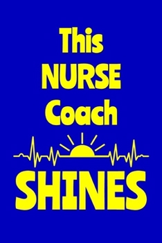 Paperback This Nurse Coach Shines: Journal: Appreciation Gift for a Favorite Nurse Book