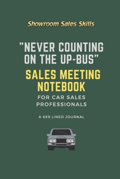 Paperback "Never Counting on the Up-Bus" Sales Meeting Notebook: A 6x9 Lined Journal for Car Sales Professionals Book