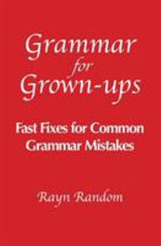 Paperback Grammar for Grown-ups: Fast Fixes for Common Grammar Mistakes Book