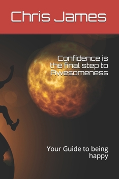 Paperback Confidence is the final step to Awesomeness: Your Guide to being happy Book