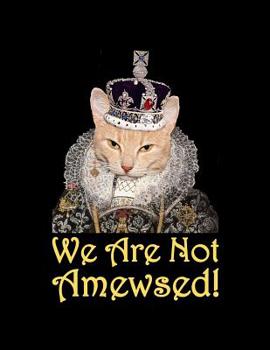 Paperback Not Amused Meme Cat With Crown Notebook: A Cute Tudor Queen Cat Notebook To Write In Book