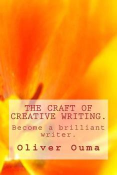Paperback The Craft of Creative Writing.: Become a brilliant writer. Book
