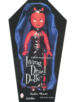 Paperback Unauthorized Guide to Collecting Living Dead Dolls(tm) Book