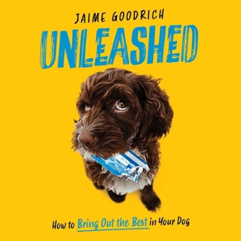 Audio CD Unleashed: How to Bring Out the Best in Your Dog Book