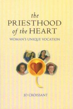 Paperback The Priesthood Of The Heart: Woman's Unique Vocation Book