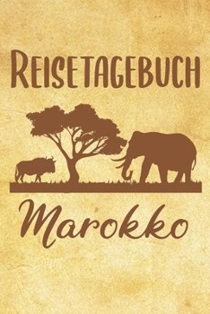 Paperback Reisetagebuch Marokko: Reisebuch- Reise Tagebuch A5, Reisejournal f?r Reisende [German] Book