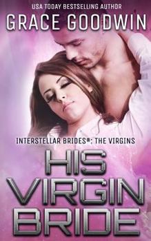 His Virgin Bride - Book #18 of the Interstellar Brides Chronological