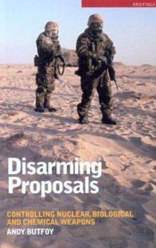 Paperback Disarming Proposals: Controlling Nuclear, Biological and Chemical Weapons (Briefings) Book