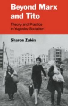 Paperback Beyond Marx and Tito: Theory and Practice in Yugoslav Socialism Book