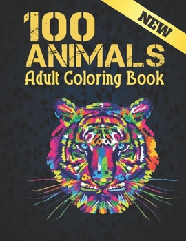 Paperback Adult Coloring Book New Animals: Stress Relieving Animal Designs 100 Animals designs with Lions, dragons, butterfly, Elephants, Owls, Horses, Dogs, Ca Book