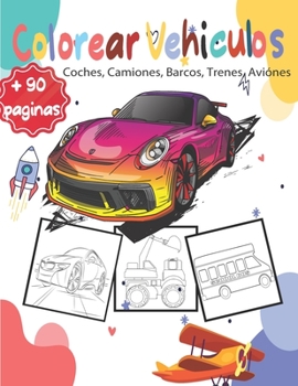 Paperback colorear vehículos - Coches, Camiones, Barcos, Trenes, Aviónes: libro para colorear para los fanáticos del vehicolos para 3 - 9 Años - Coches, Camione [Spanish] Book