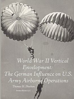 Paperback World War II Vertical Envelopment: The German Influence on U.S. Army Airborne Operations Book