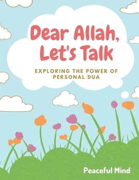 Paperback Dear Allah, Let's Talk: Exploring the Power of Personal Du'a Book