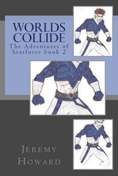Worlds Collide: The Adventures of Starforce - Book  of the Starforce