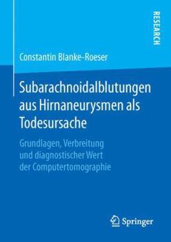 Hardcover Subarachnoidalblutungen Aus Hirnaneurysmen ALS Todesursache: Grundlagen, Verbreitung Und Diagnostischer Wert Der Computertomographie [German] Book