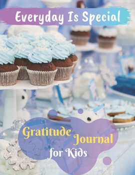 Everyday is Special: Gratitude Journal for Kids. Daily Writing Today I am grateful for... Children Happiness Notebook, Perfect Christmas Gift