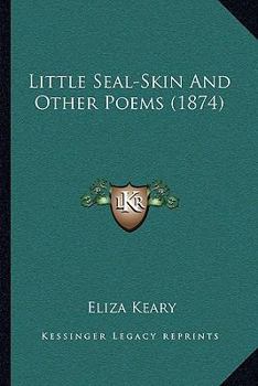 Little Seal-Skin and Other Poems