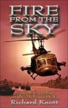 Hardcover Fire from the Sky: Seawolf Gunships in the Mekong Delta Book