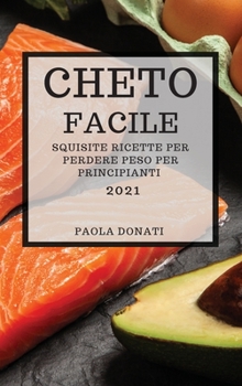 Hardcover Cheto Facile 2021: Squisite Ricette Per Perdere Peso Per Principianti [Italian] Book