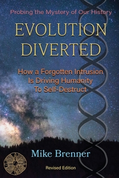 Paperback Evolution Diverted: How an Altered Genetic Origin Is Driving Us to Self-Destruct Book