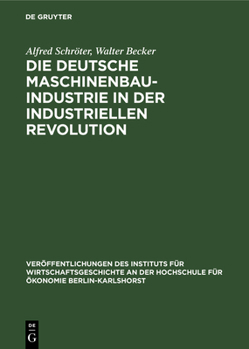 Die Deutsche Maschinenbauindustrie in Der Industriellen Revolution
