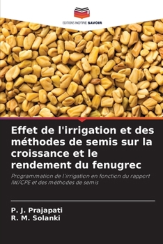 Paperback Effet de l'irrigation et des méthodes de semis sur la croissance et le rendement du fenugrec [French] Book