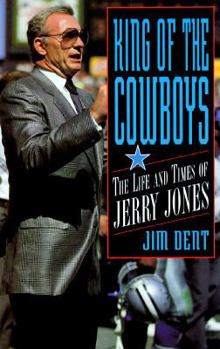 Hardcover King of the Cowboys: The Life and Times of Jerry Jones Book