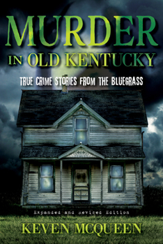 Paperback Murder in Old Kentucky: True Crime Stories from the Bluegrass Book