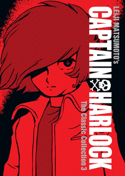 Captain Harlock: The Classic Collection Vol. 3 - Book #3 of the Captain Harlock: The Classic Collection