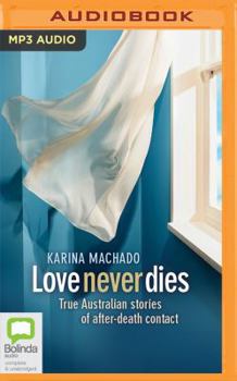 MP3 CD Love Never Dies: True Australian Stories of After-Death Contact Book