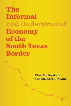 Paperback The Informal and Underground Economy of the South Texas Border Book