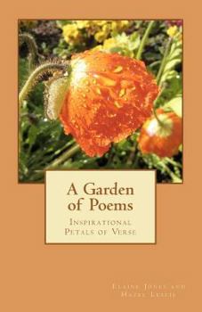Paperback A Garden of Poems: Inspirational Petals of Verse Book