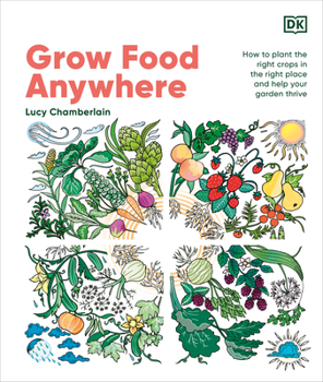 Hardcover Grow Food Anywhere: How to Plant the Right Crops in the Right Places and Help Your Garden Thrive Book