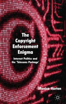 Hardcover The Copyright Enforcement Enigma: Internet Politics and the 'Telecoms Package' Book