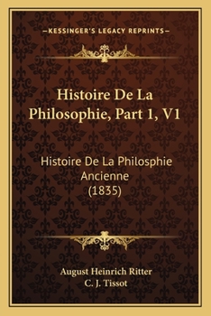 Paperback Histoire De La Philosophie, Part 1, V1: Histoire De La Philosphie Ancienne (1835) [French] Book