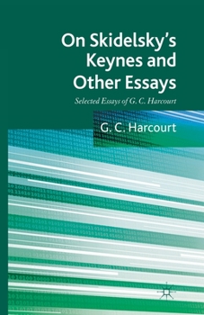 Paperback On Skidelsky's Keynes and Other Essays: Selected Essays of G. C. Harcourt Book