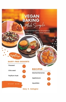 Paperback Vegan Baking Made Simple: Foolproof Recipes for Scrumptious Dairy-Free Desserts Book