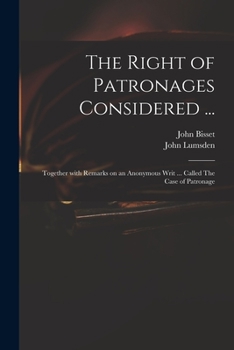 Paperback The Right of Patronages Considered ...: Together With Remarks on an Anonymous Writ ... Called The Case of Patronage Book