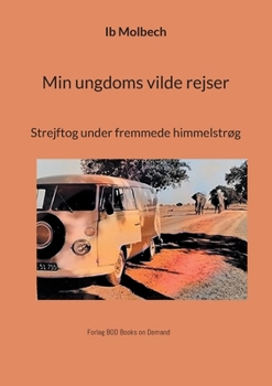 Paperback Min ungdoms vilde rejser: Strejftog under fremmede himmelstrøg [Danish] Book