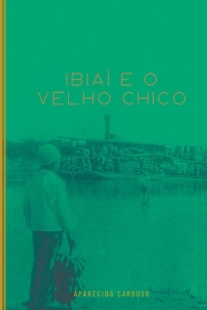 Paperback Ibiaí E O Velho Chico [Portuguese] Book