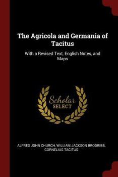 Paperback The Agricola and Germania of Tacitus: With a Revised Text, English Notes, and Maps Book