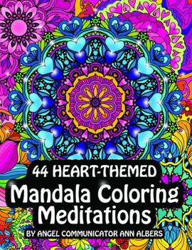 Paperback 44 Heart-Themed Mandala Coloring Meditations: An Adult Coloring Book for Mindfulness, Relaxation, and Self-Love Book