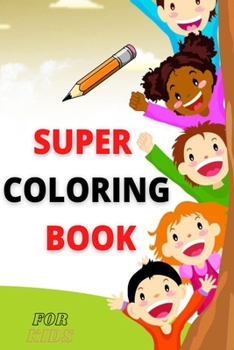 Paperback Super Coloring Book For Kids: coloring pages full of kids' favorite animals, and specially designed to be perfect Book