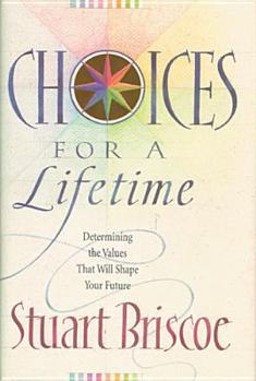 Hardcover Choices for a Lifetime: Determining the Values That Will Shape Your Future Book