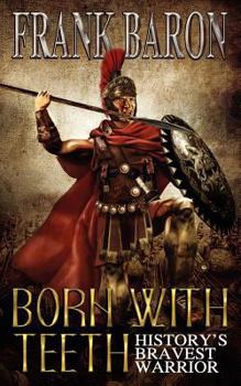 Paperback Born with Teeth: History's Bravest Warrior Book