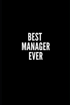 Paperback Best Manager Ever: 6x9 Lined Notebook/Journal/Diary, 100 pages, Sarcastic, Humor Journal, original gift For Women/Men/Manager/Coworkers/C Book