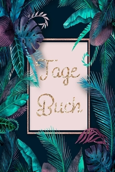 Tage Buch: Liniertes Tagebuch für Frauen / Mädchen (German Edition)